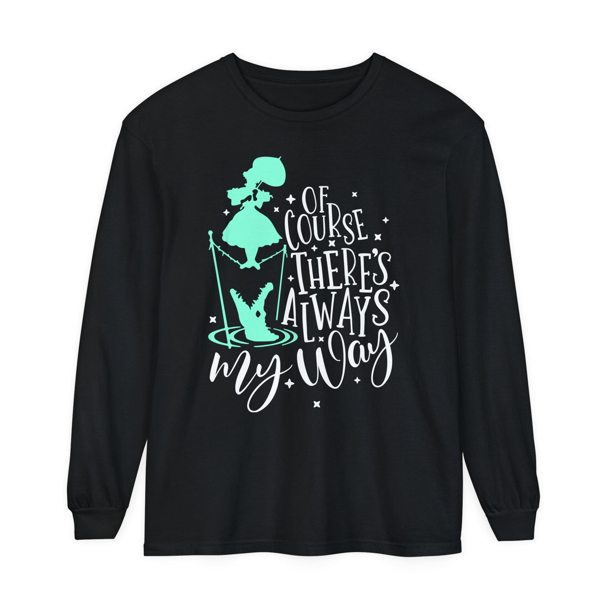 Of Course There's Always My Way Comfort Colors Unisex Garment-dyed Long Sleeve T-Shirt