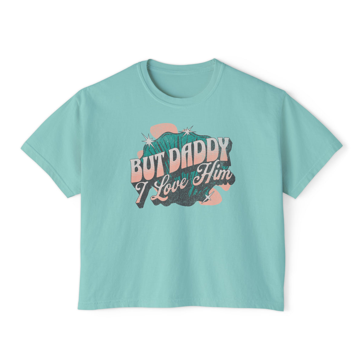 But Daddy I Love Him Comfort Colors Women's Boxy Tee