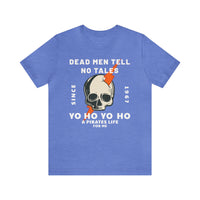 Dead Men Tell No Tales Bella Canvas Unisex Jersey Short Sleeve Tee
