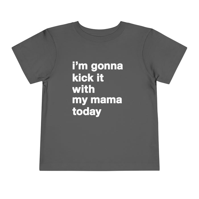 Gonna Kick It With My Mama Bella Canvas Toddler Short Sleeve Tee