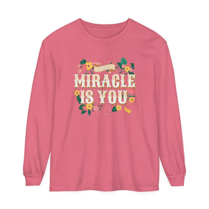 The Miracle Is You Comfort Colors Unisex Garment-dyed Long Sleeve T-Shirt