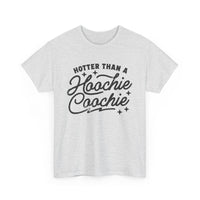 Hotter Than A Hoochie Coochie Unisex Gildan Heavy Cotton Tee