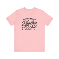 Hotter Than A Hoochie Coochie Bella Canvas Unisex Jersey Short Sleeve Tee