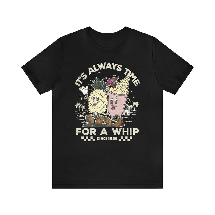 It's Always Time For A Whip Bella Canvas Unisex Jersey Short Sleeve Tee