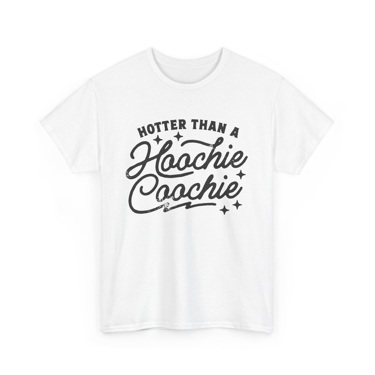 Hotter Than A Hoochie Coochie Unisex Gildan Heavy Cotton Tee