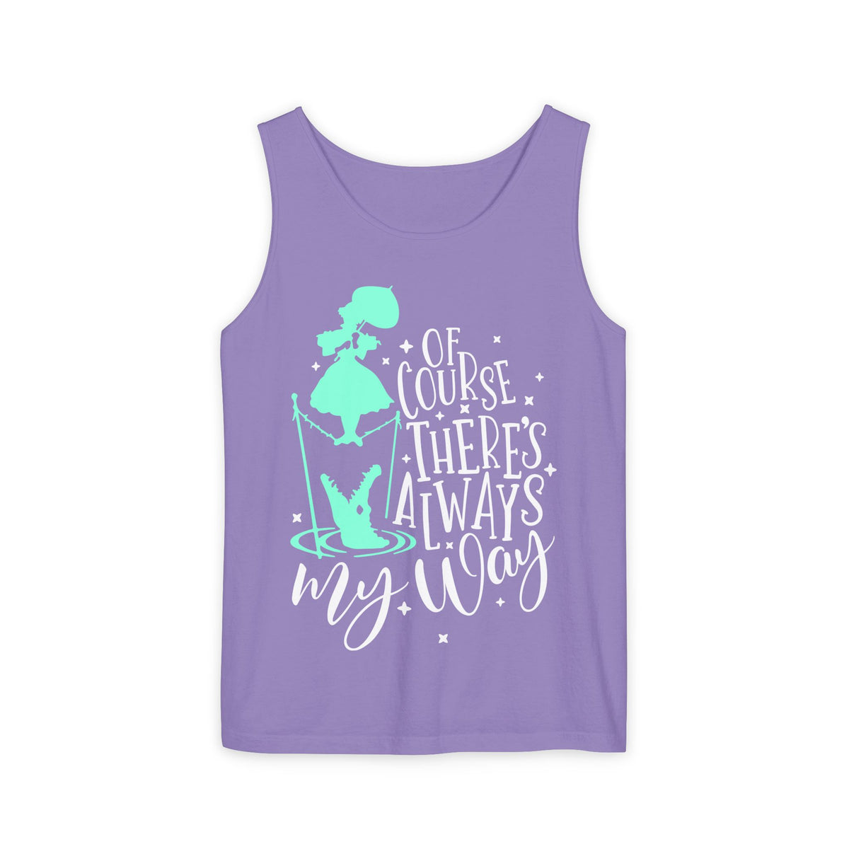 Of Course There's Always My Way Unisex Comfort Colors Garment-Dyed Tank Top