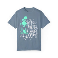 Of Course There's Always My Way Comfort Colors Unisex Garment-Dyed T-shirt