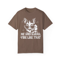 Me And Karma Vibe Like That Comfort Colors Unisex Garment-Dyed T-shirt