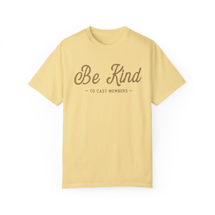 Be Kind To Cast Members Comfort Colors Unisex Garment-Dyed T-shirt