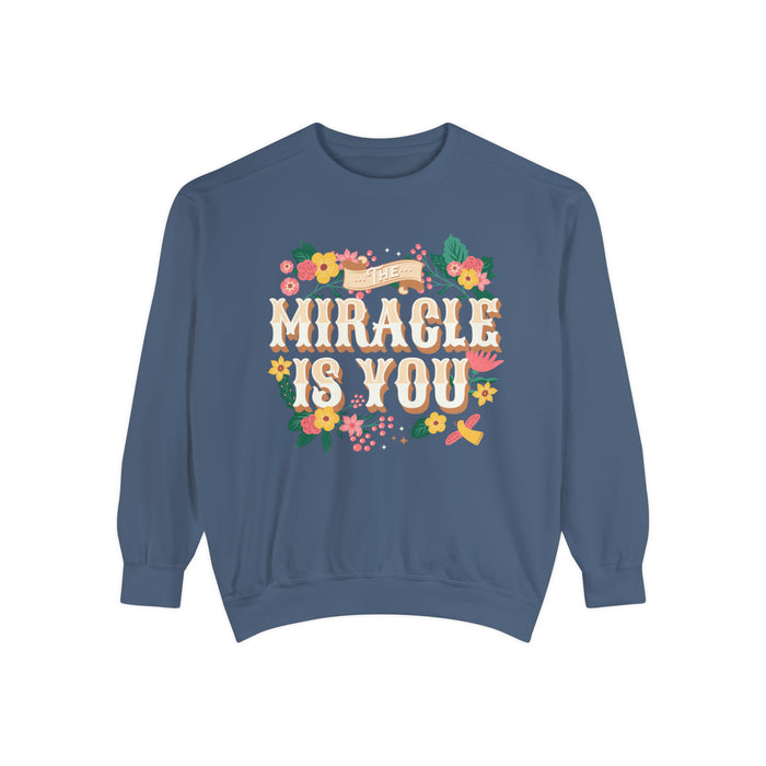 The Miracle Is You Comfort Colors Unisex Garment-Dyed Sweatshirt