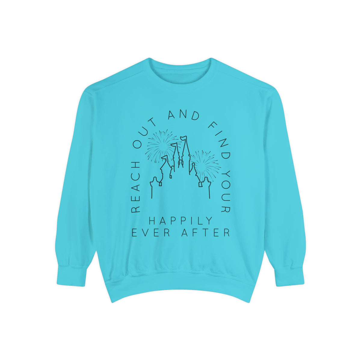 Reach Out And Find Your Happily Ever After Comfort Colors Unisex Garment-Dyed Sweatshirt
