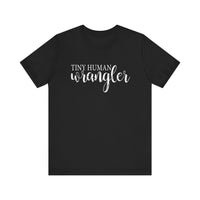 Tiny Human Wrangler Bella Canvas Unisex Jersey Short Sleeve Tee