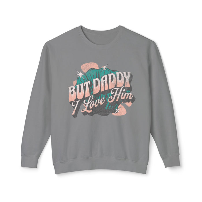 But Daddy I Love Him Unisex Lightweight Comfort Colors Crewneck Sweatshirt