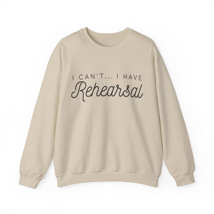 I Can't... I Have Rehearsal Gildan Unisex Heavy Blend™ Crewneck Sweatshirt