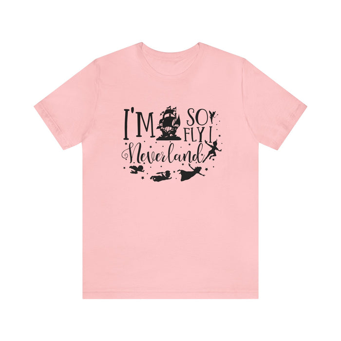 I'm So Fly I Neverland Bella Canvas Unisex Jersey Short Sleeve Tee