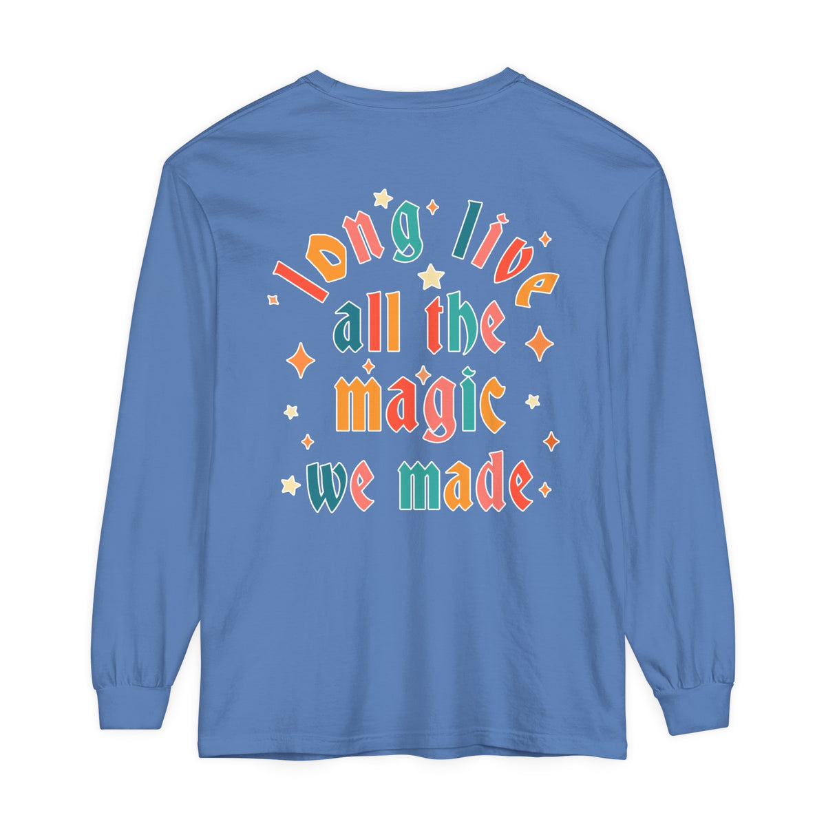 Long Live All The Magic We Made Comfort Colors Unisex Garment-dyed Long Sleeve T-Shirt