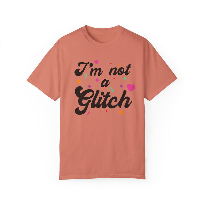 I'm Not A Glitch Comfort Colors Unisex Garment-Dyed T-shirt