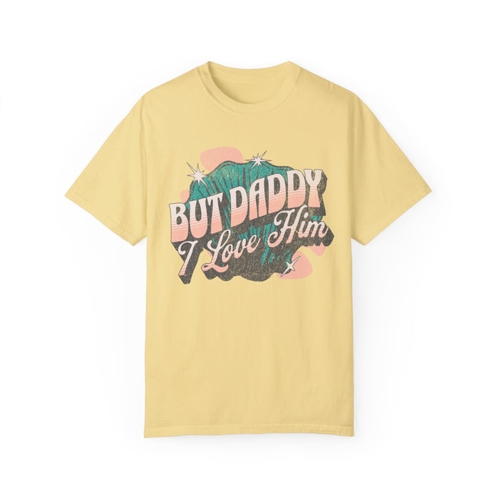 But Daddy I Love Him Comfort Colors Unisex Garment-Dyed T-shirt