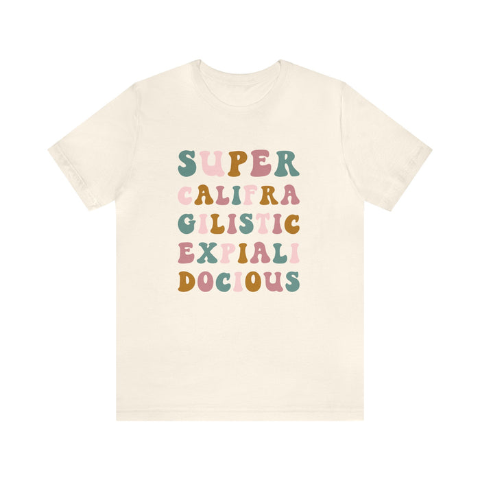 Super Califra Gilistic Expiali Docious Bella Canvas Unisex Jersey Short Sleeve Tee