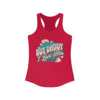 But Daddy I Love Him Women's Next Level Ideal Racerback Tank