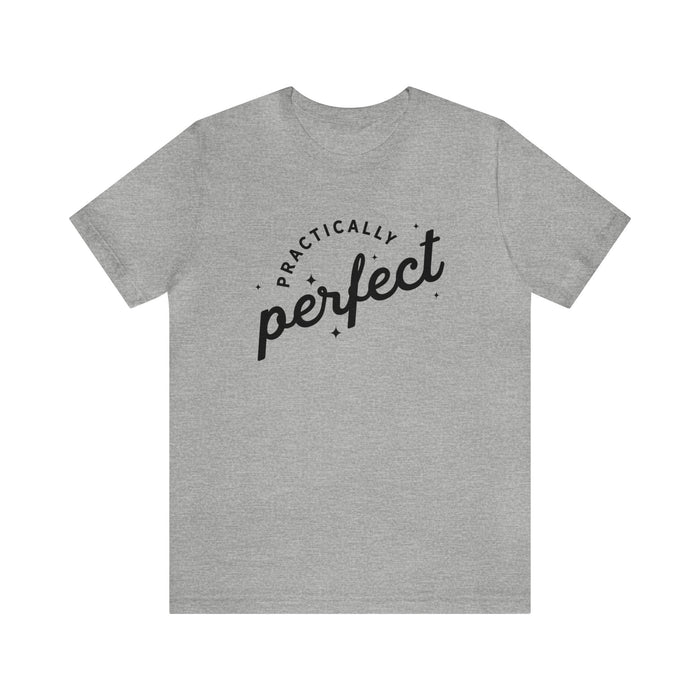 Practically Perfect Bella Canvas Unisex Jersey Short Sleeve Tee