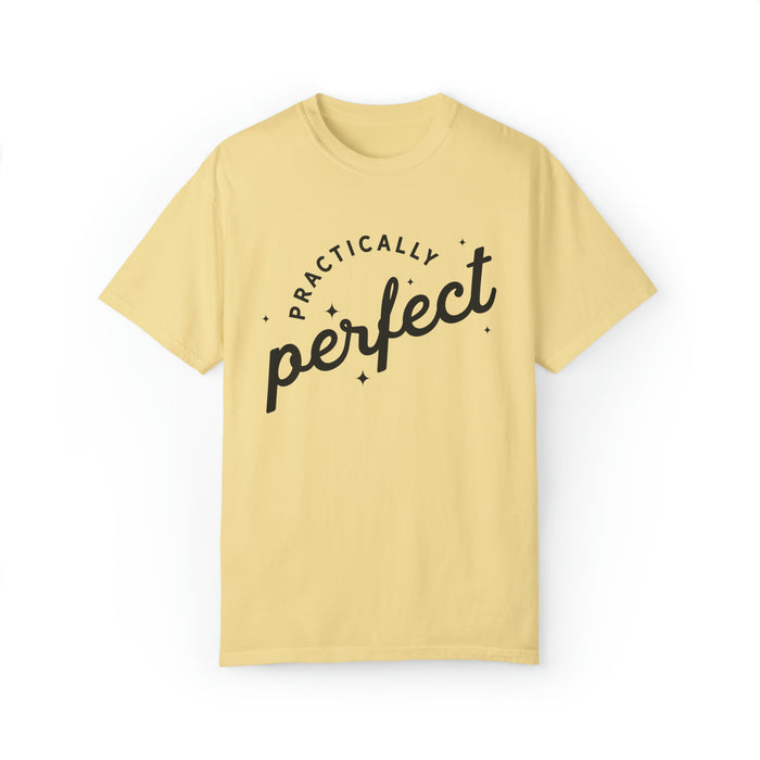 Practically Perfect Comfort Colors Unisex Garment-Dyed T-shirt