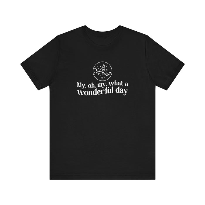 My, Oh, My, What A Wonderful Day Bella Canvas Unisex Jersey Short Sleeve Tee