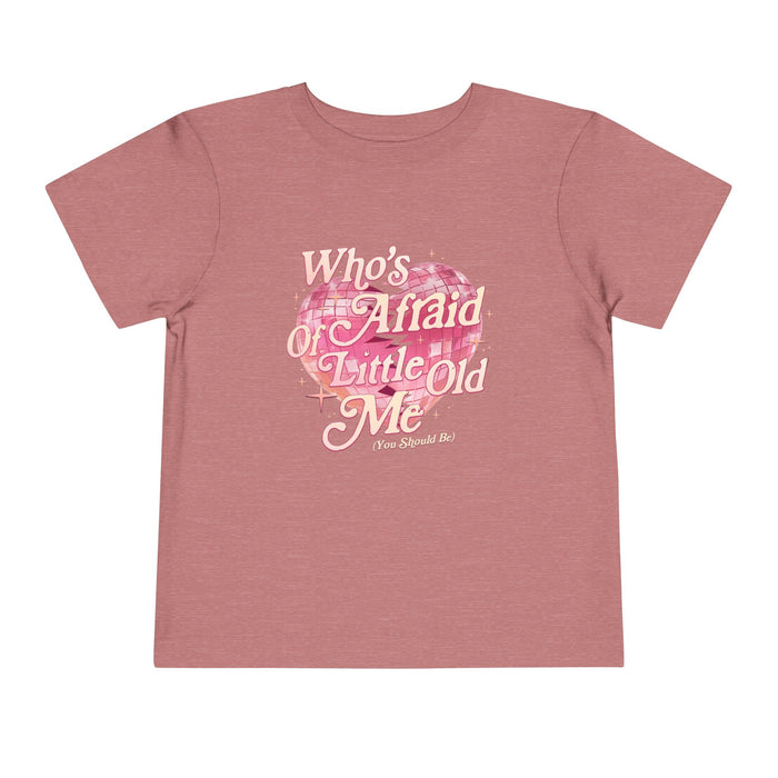 Who's Afraid of Little Old Me Bella Canvas Toddler Short Sleeve Tee