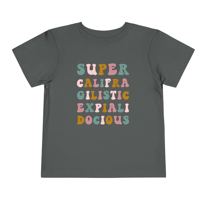 Super Califra Gilistic Expiali Docious Bella Canvas Toddler Short Sleeve Tee