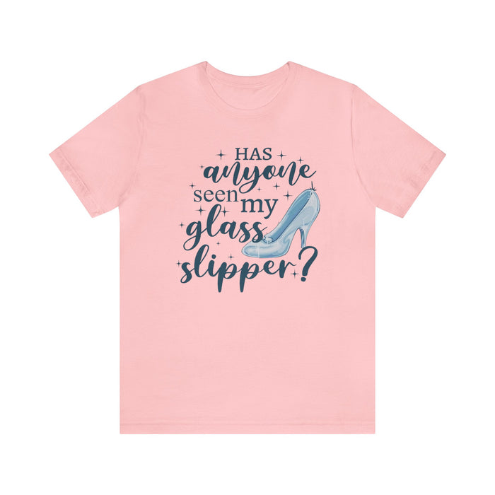 Has Anyone Seen My Glass Slipper Bella Canvas Unisex Jersey Short Sleeve Tee