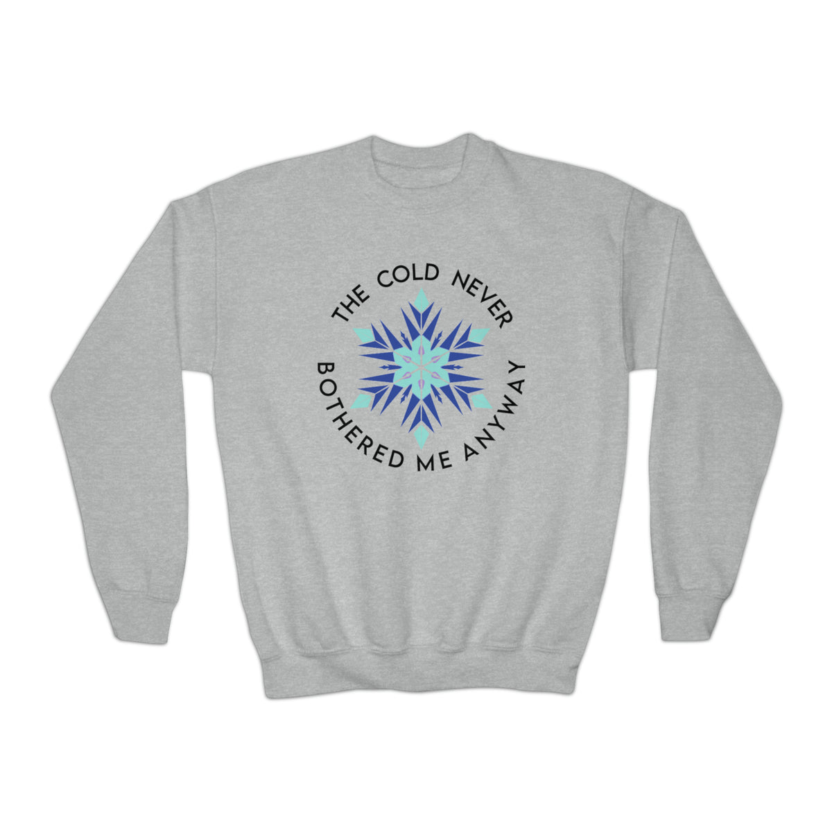 The Cold Never Bothered Me Anyway Gildan Youth Crewneck Sweatshirt