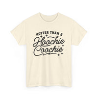 Hotter Than A Hoochie Coochie Unisex Gildan Heavy Cotton Tee