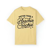 Hotter Than A Hoochie Coochie Comfort Colors Unisex Garment-Dyed T-shirt