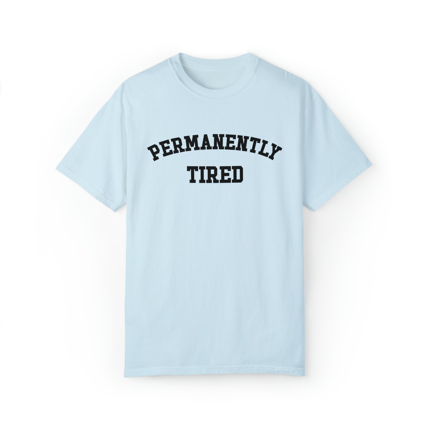 Permanently Tired Comfort Colors Unisex Garment-Dyed T-shirt