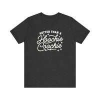 Hotter Than A Hoochie Coochie Bella Canvas Unisex Jersey Short Sleeve Tee