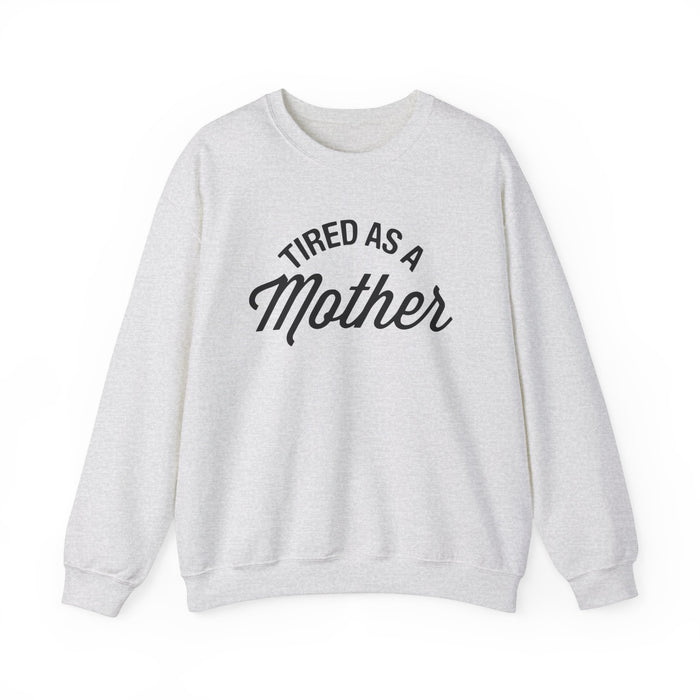 Tired As A Mother Gildan Unisex Heavy Blend™ Crewneck Sweatshirt