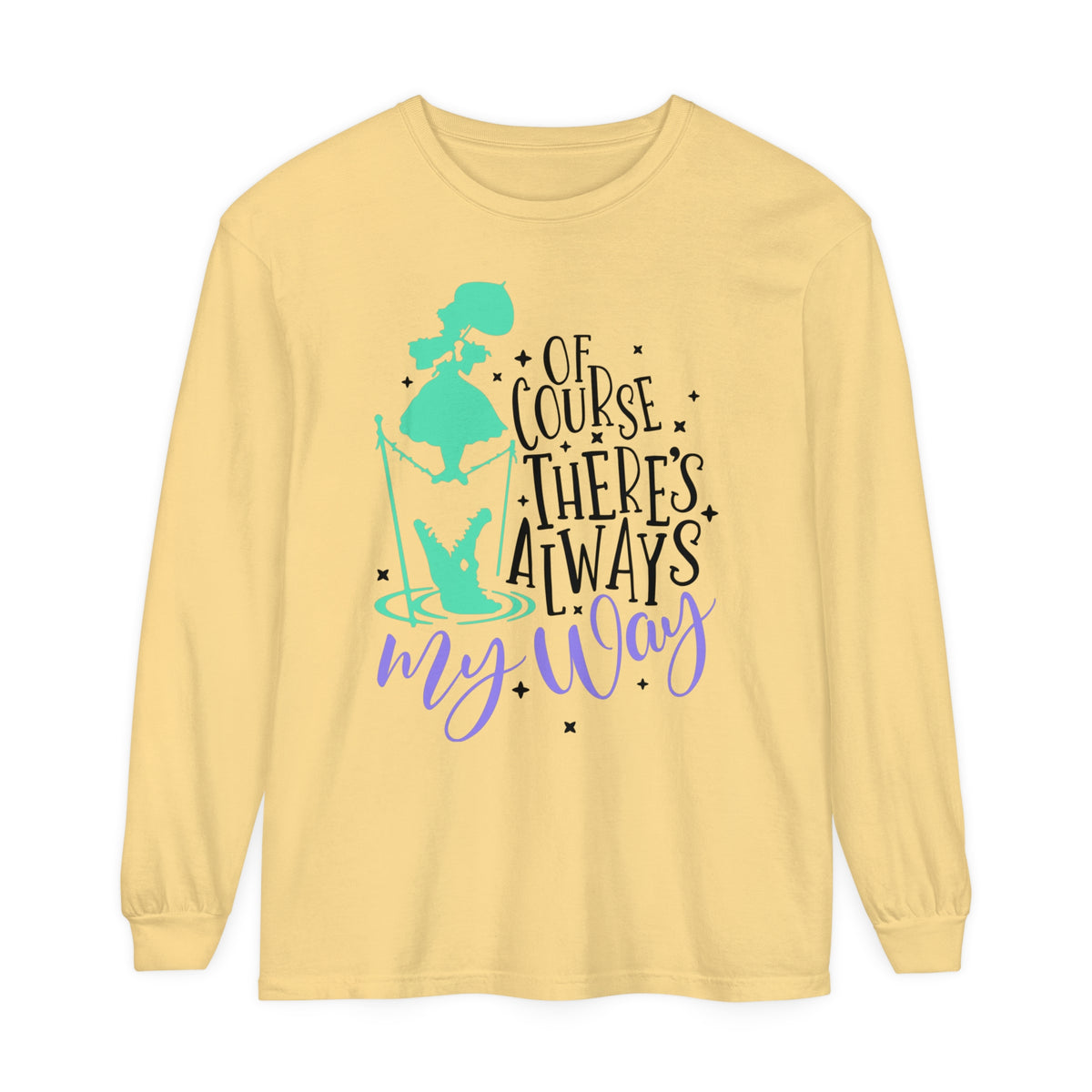 Of Course There's Always My Way Comfort Colors Unisex Garment-dyed Long Sleeve T-Shirt