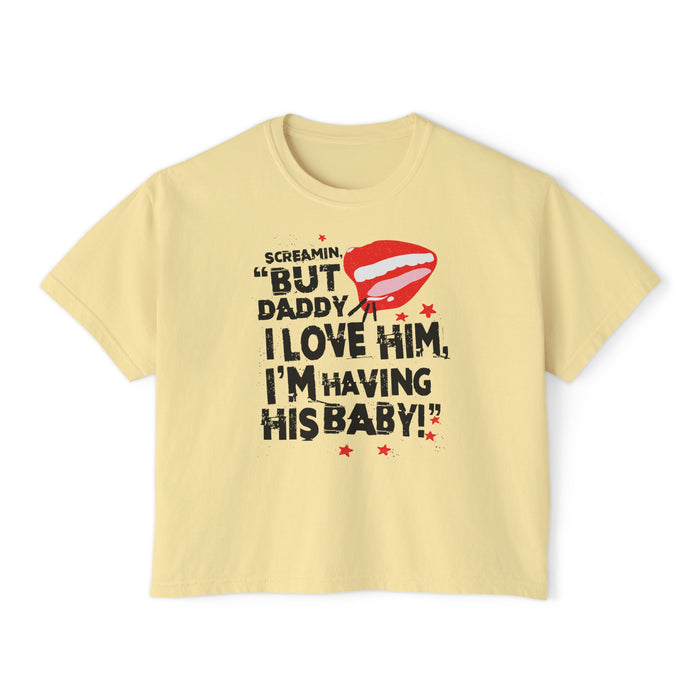 But Daddy I Love Him Comfort Colors Women's Boxy Tee