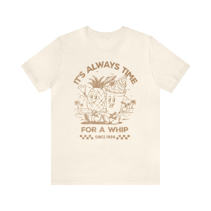 It's Always Time For A Whip Bella Canvas Unisex Jersey Short Sleeve Tee