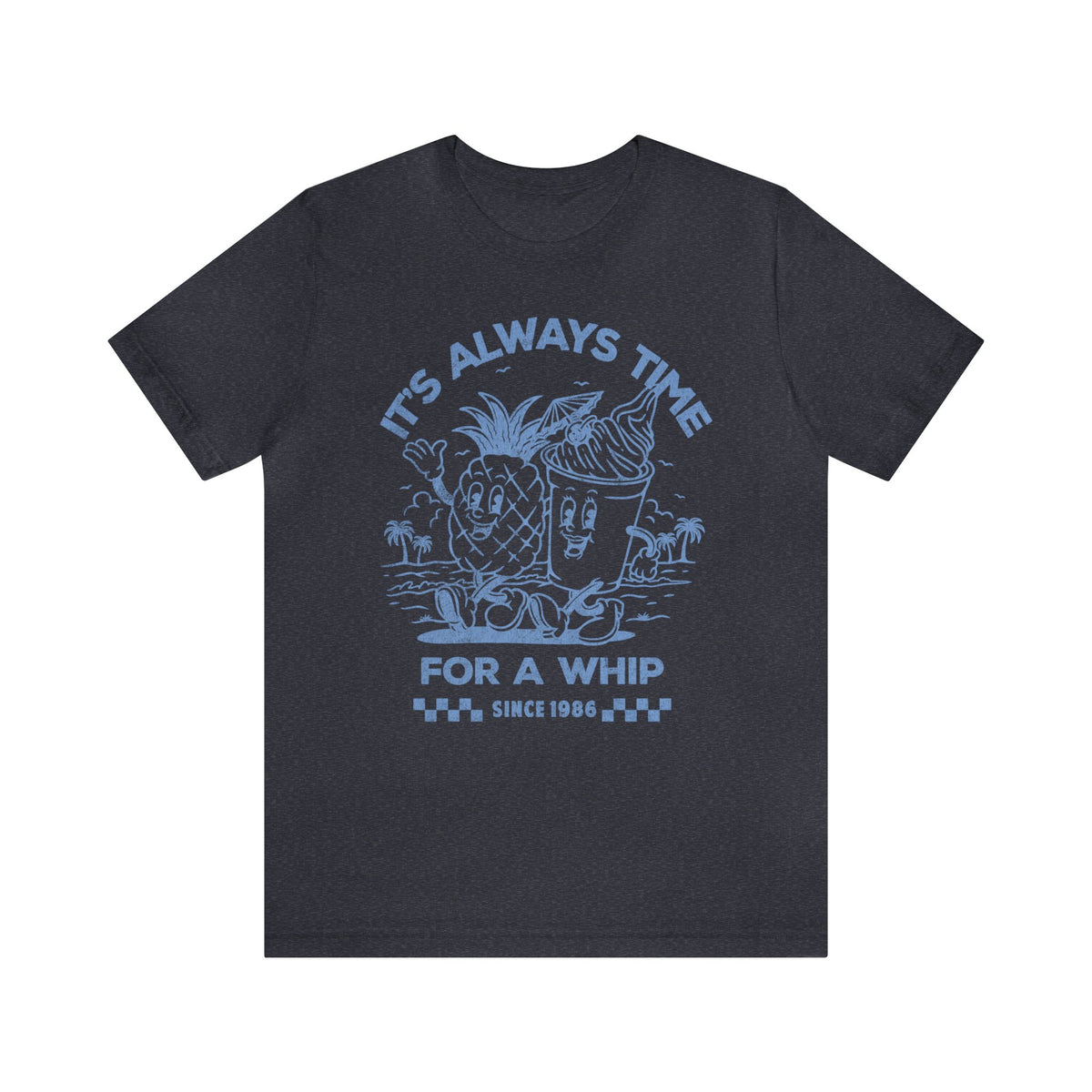 It's Always Time For A Whip Bella Canvas Unisex Jersey Short Sleeve Tee