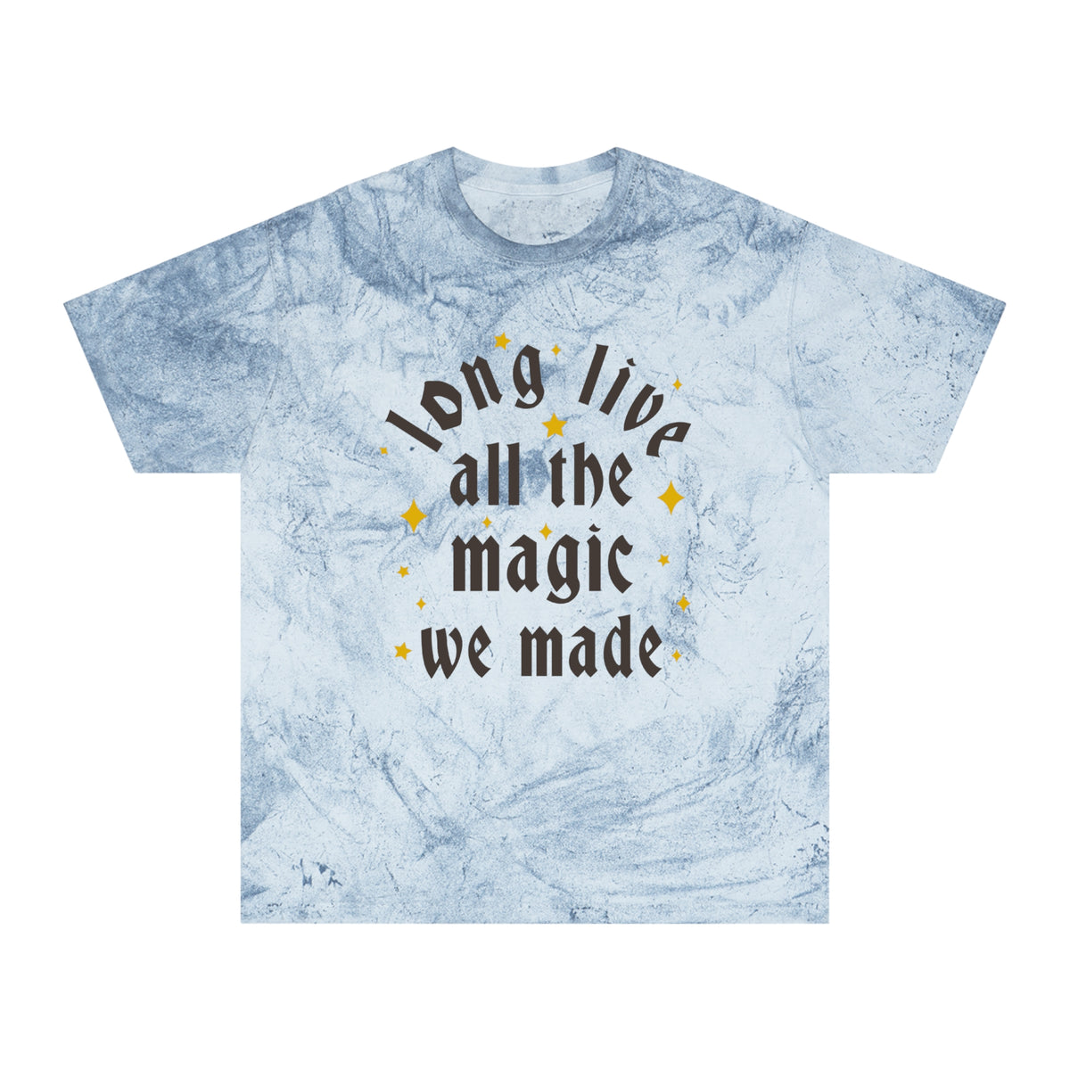 Long Live All The Magic We've Made Unisex Color Blast T-Shirt