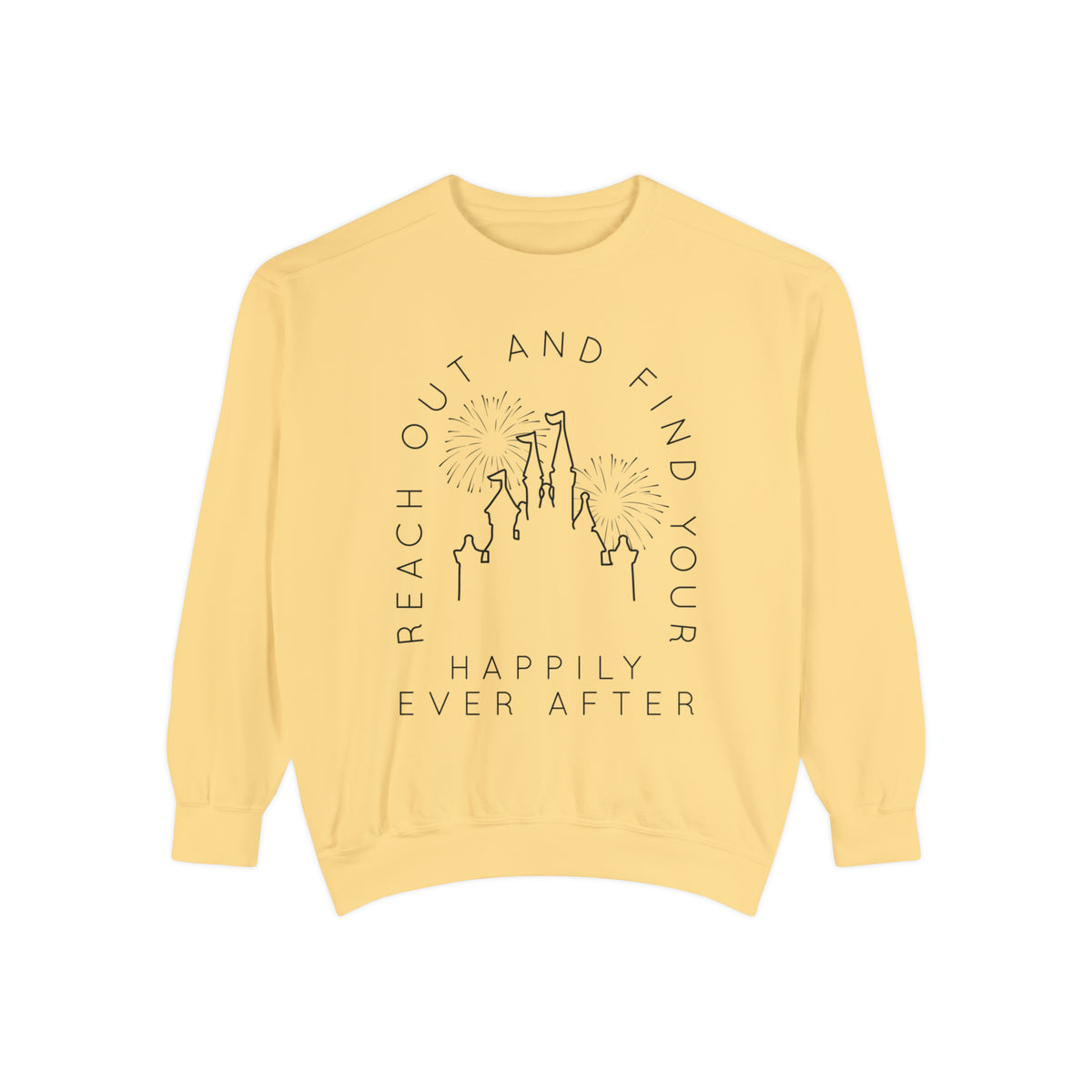 Reach Out And Find Your Happily Ever After Comfort Colors Unisex Garment-Dyed Sweatshirt