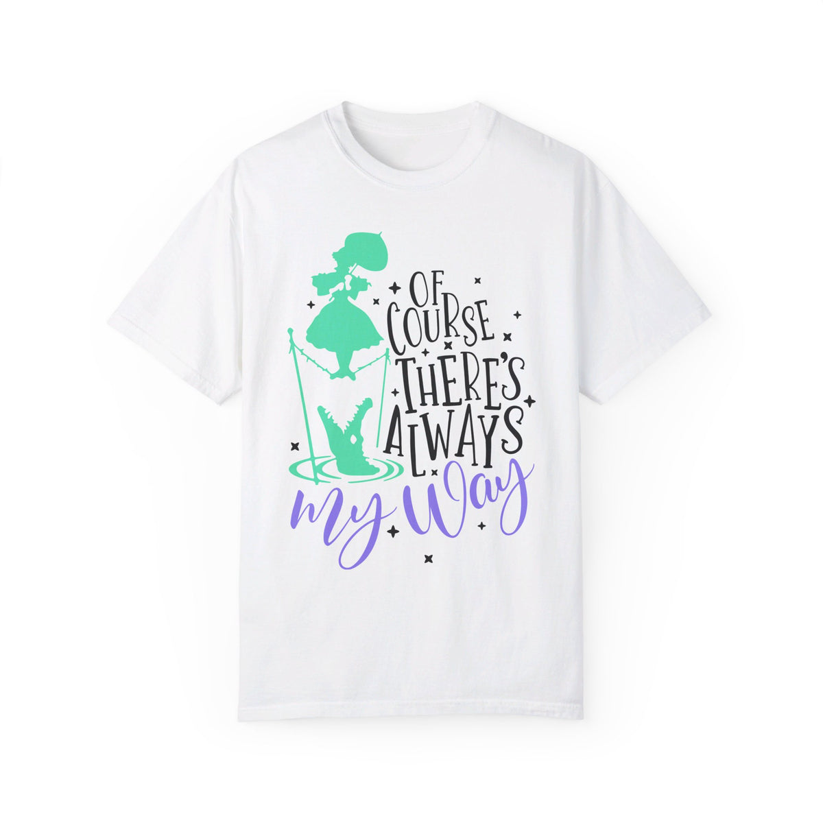 Of Course There's Always My Way Comfort Colors Unisex Garment-Dyed T-shirt