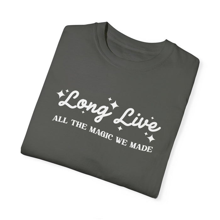 Long Live All The Magic We Made Comfort Colors Unisex Garment-Dyed T-shirt