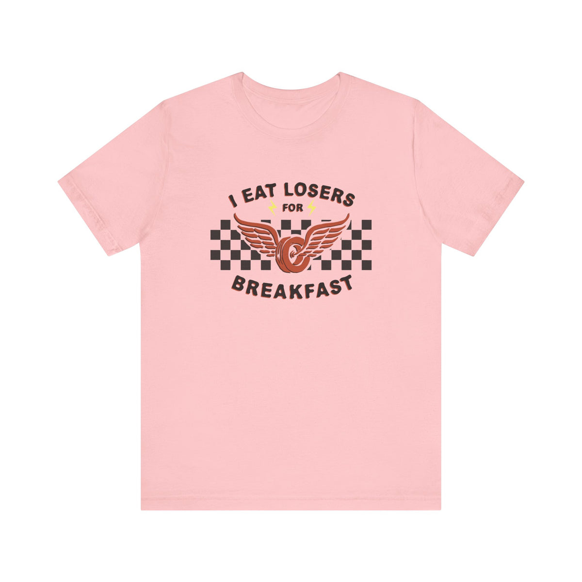 I Eat Losers For Breakfast Bella Canvas Unisex Jersey Short Sleeve Tee