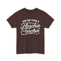 Hotter Than A Hoochie Coochie Unisex Gildan Heavy Cotton Tee