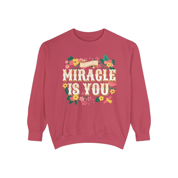 The Miracle Is You Comfort Colors Unisex Garment-Dyed Sweatshirt