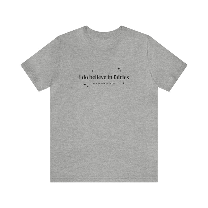 I Do Believe In Fairies Bella Canvas Unisex Jersey Short Sleeve Tee