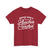 Hotter Than A Hoochie Coochie Unisex Gildan Heavy Cotton Tee