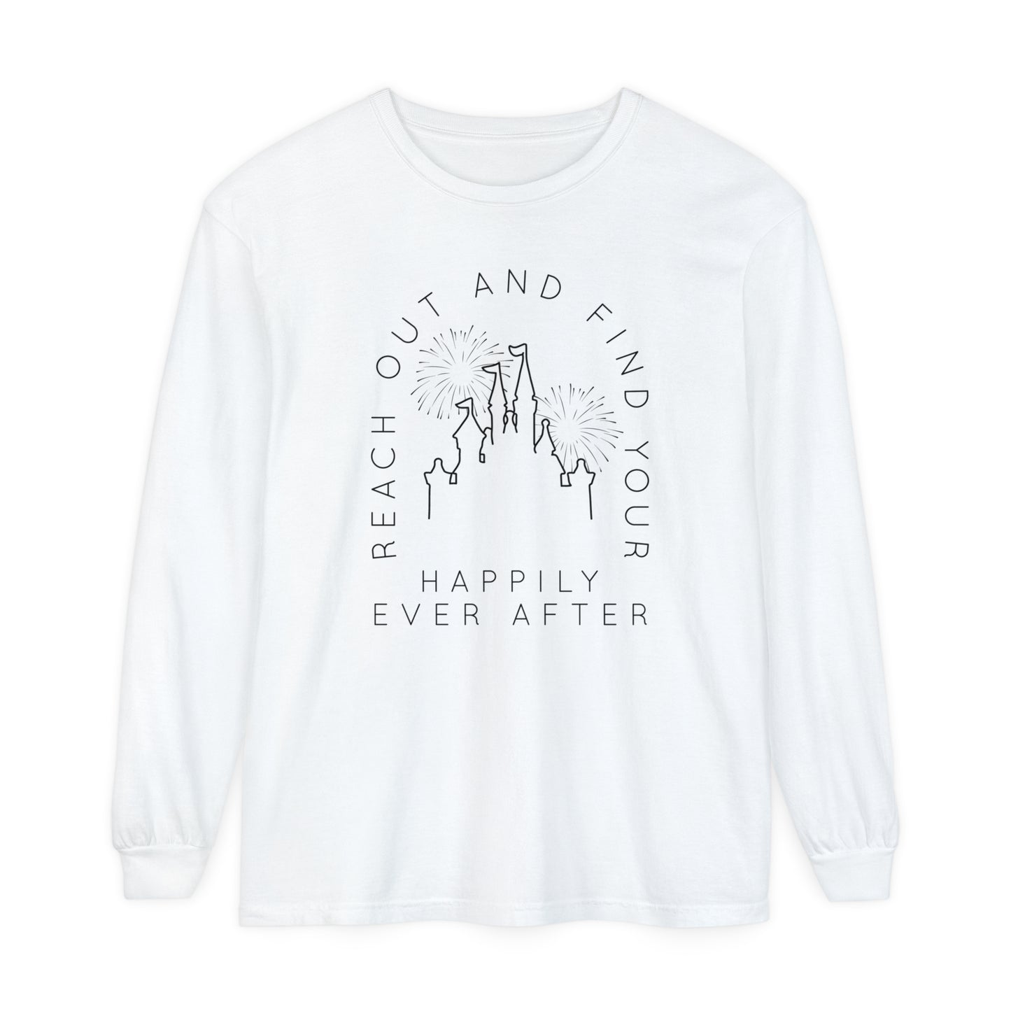 Reach Out And Find Your Happily Ever After Comfort Colors Unisex Garment-dyed Long Sleeve T-Shirt